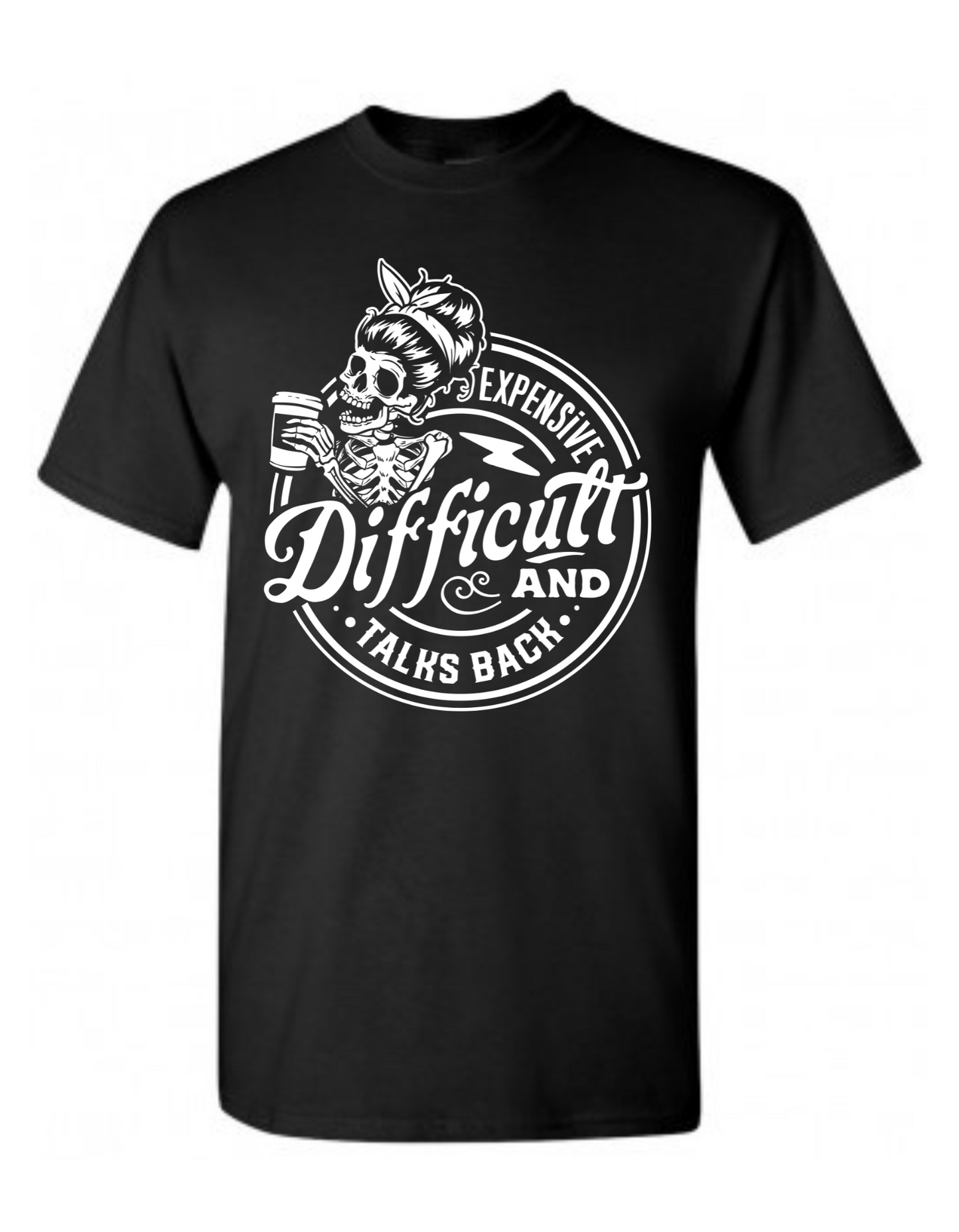 Women's Expensive Difficult and Talks Back Tee Shirt