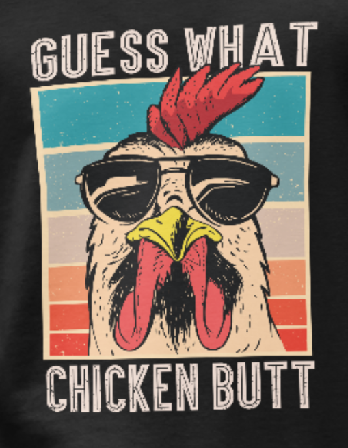 Men's Guess What Chicken Butt Tee Shirt