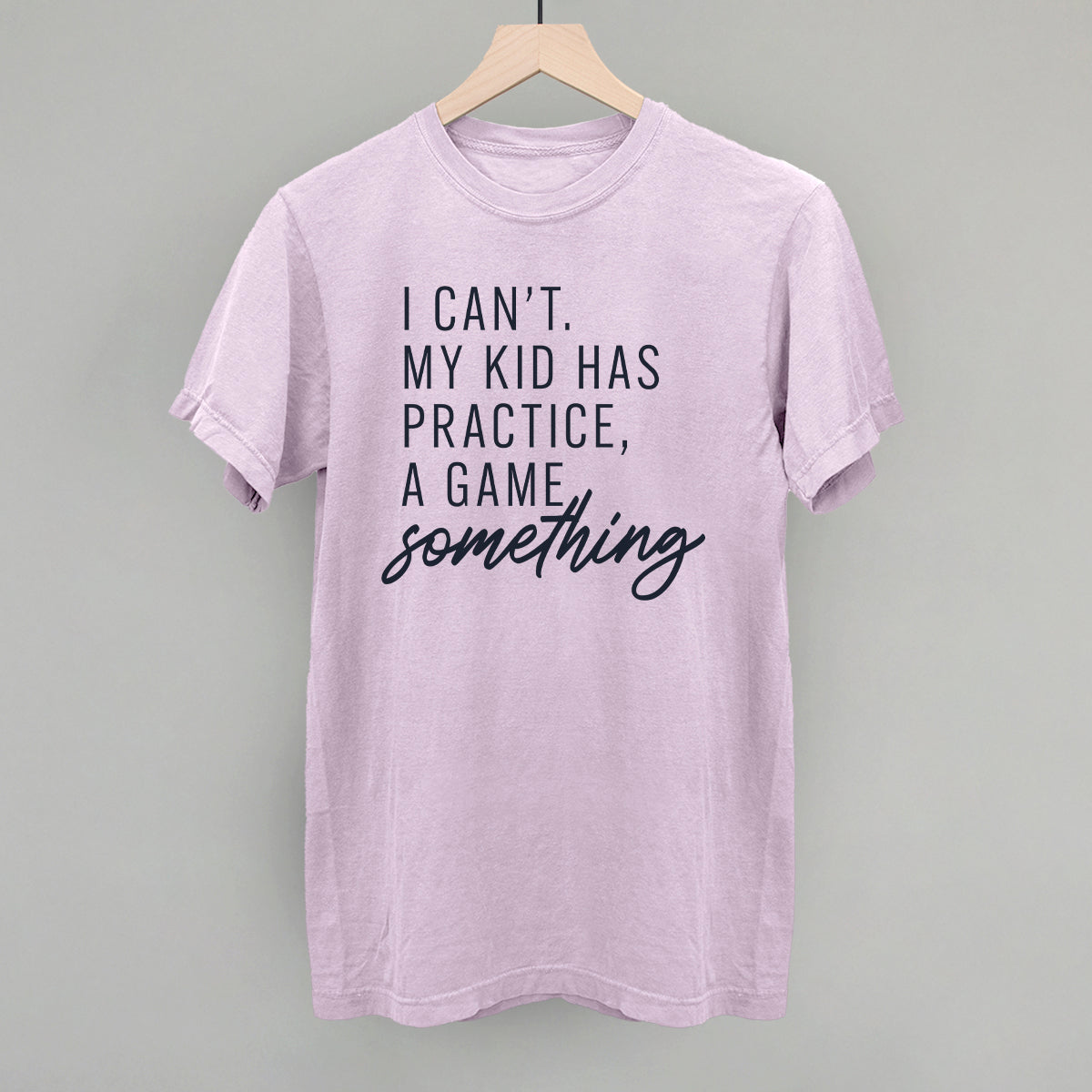 Women's I Can't My Kid Has Something Graphic Tee or Sweatshirt