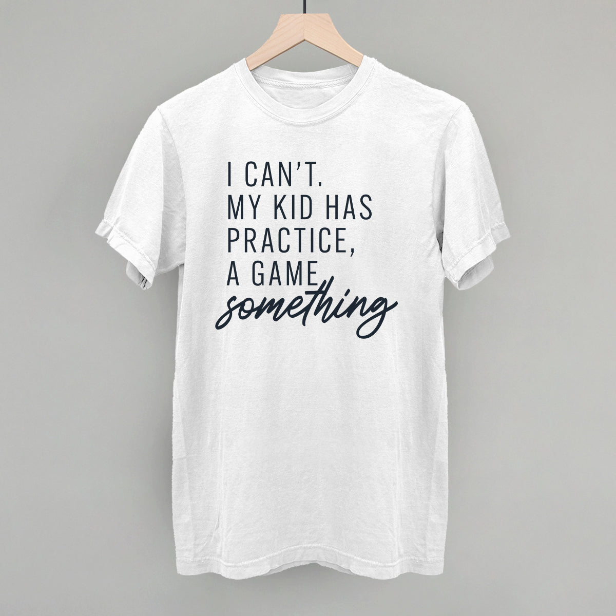 Women's I Can't My Kid Has Something Graphic Tee or Sweatshirt