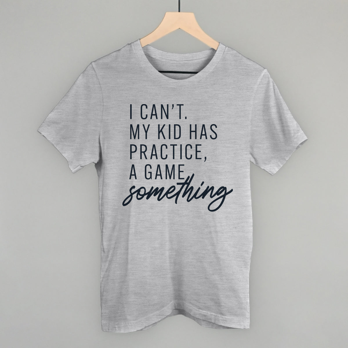 Women's I Can't My Kid Has Something Graphic Tee or Sweatshirt