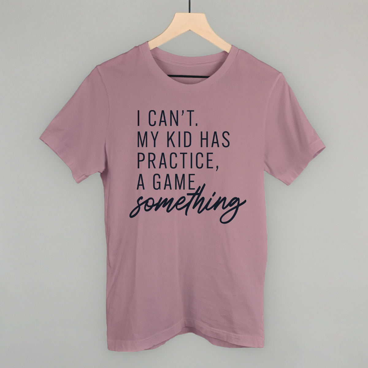 Women's I Can't My Kid Has Something Graphic Tee or Sweatshirt