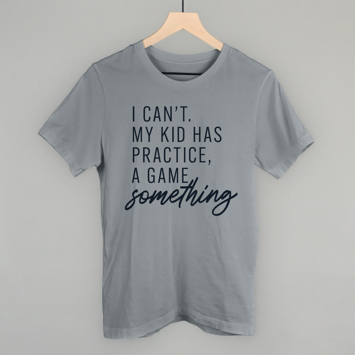 Women's I Can't My Kid Has Something Graphic Tee or Sweatshirt