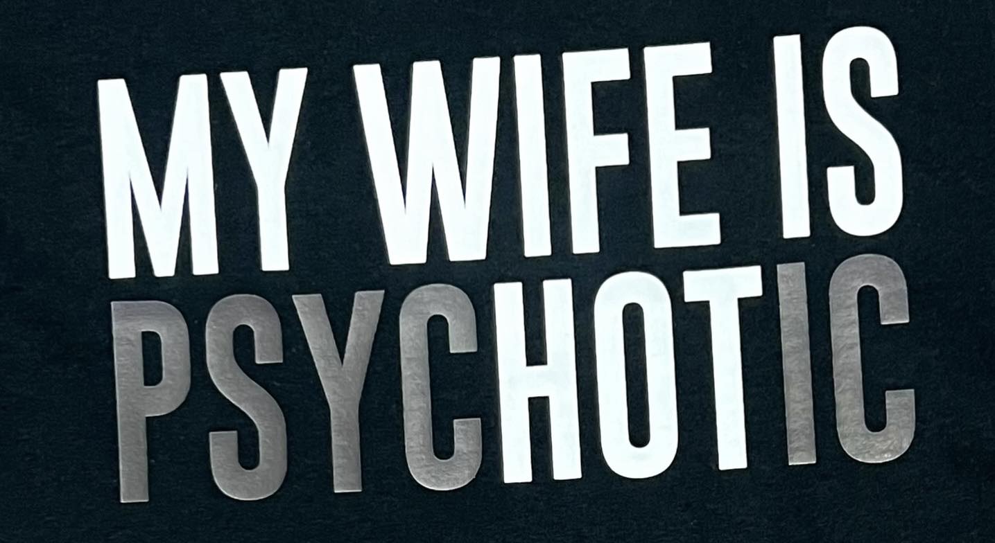 Men's My Wife is Psychotic Tee