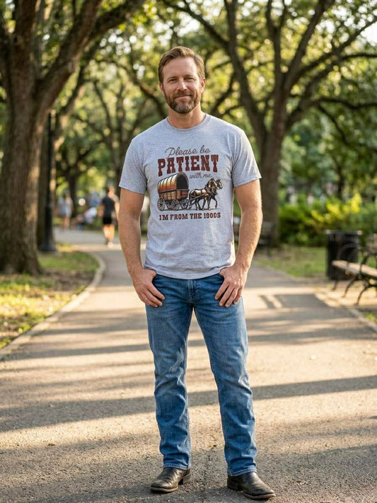 Men's “Please Be Patient I’m From the 1900s” Tee Shirt